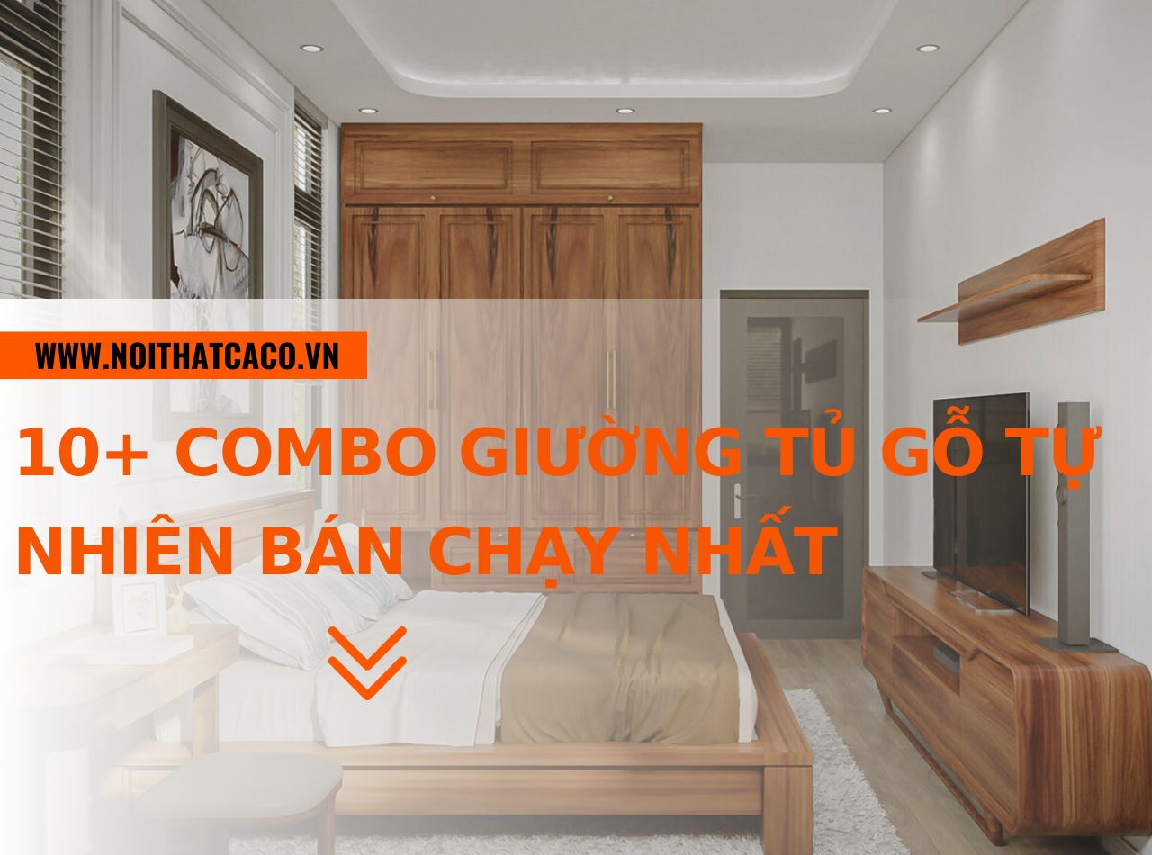 10+ combo giường tủ gỗ tự nhiên bán chạy nhất thị trường