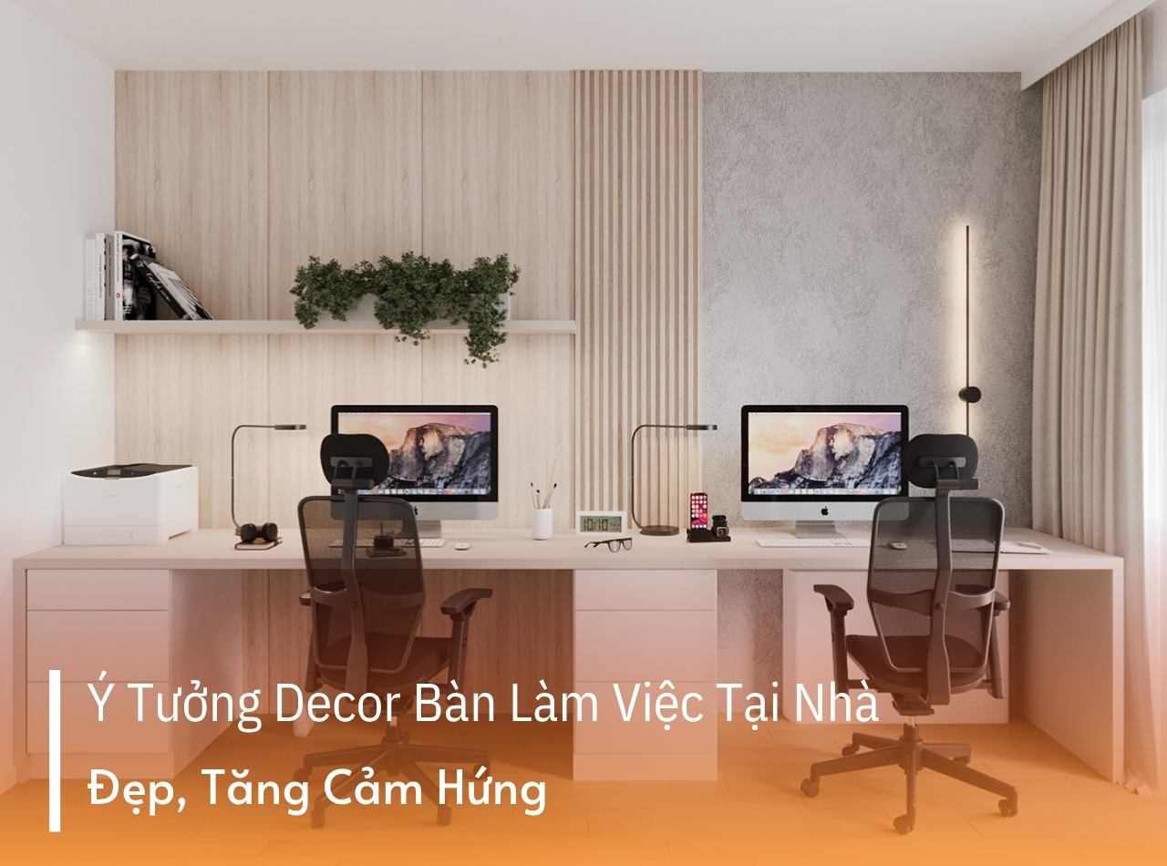 10 Ý Tưởng Decor Bàn Làm Việc Tại Nhà Đẹp, Tăng Cảm Hứng