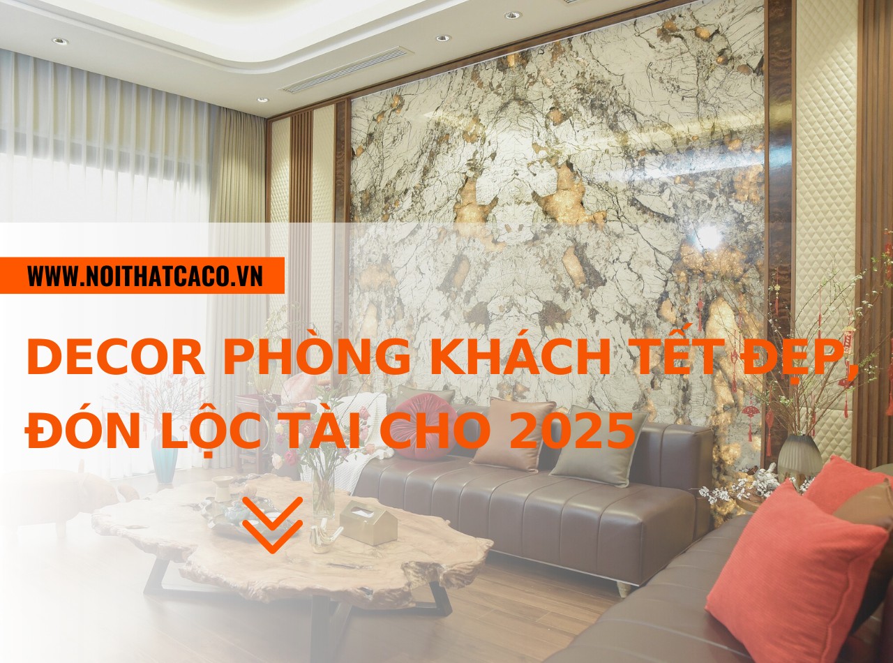 101+ ý tưởng decor phòng khách Tết đẹp, đón lộc tài cho 2025