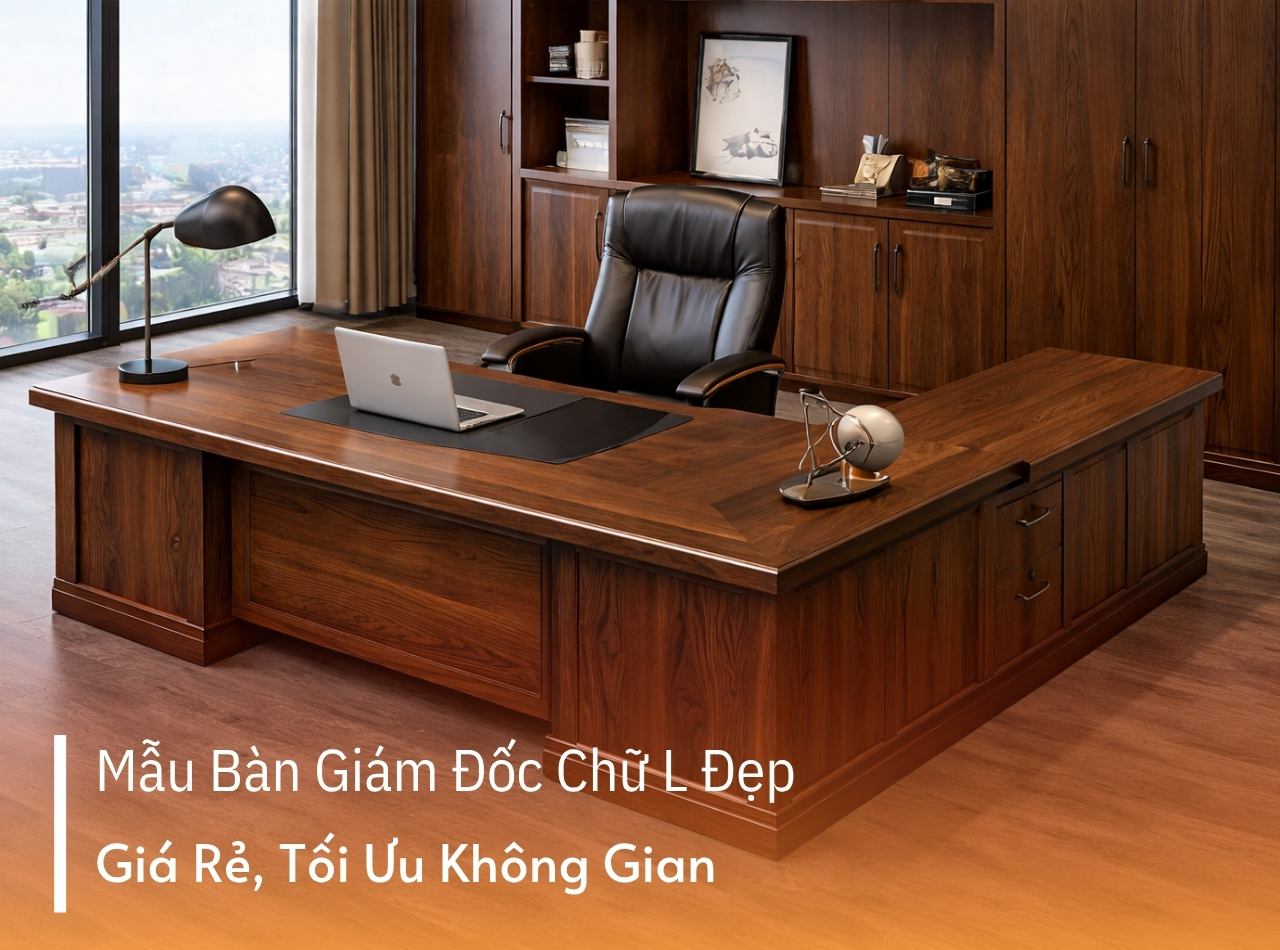 15 Mẫu Bàn Giám Đốc Chữ L Rẻ Đẹp, Tối Ưu Không Gian, Đáng Mua