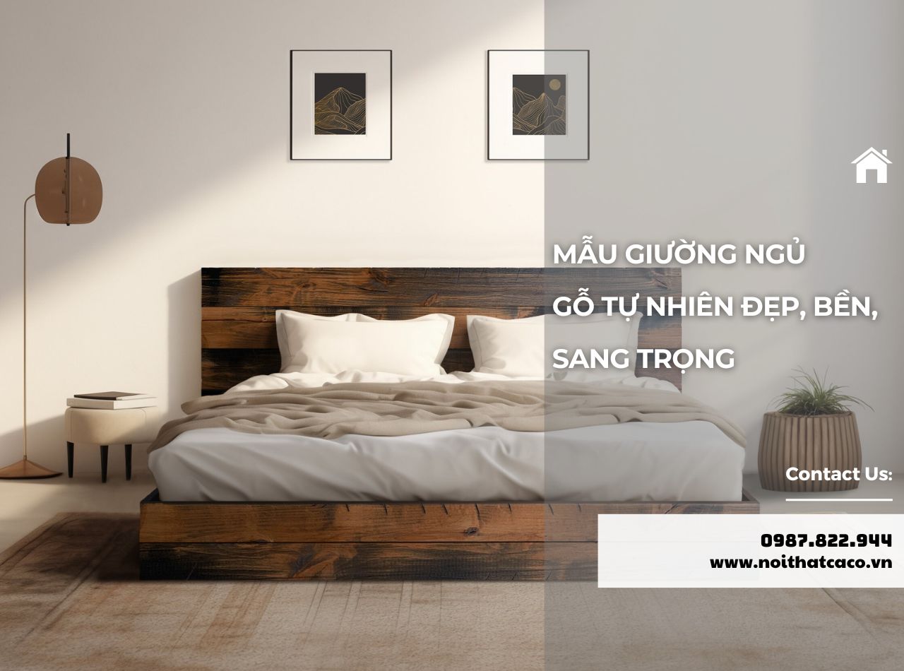 15+ Mẫu Giường Ngủ Gỗ Tự Nhiên Đẹp, Bền, Sang Trọng