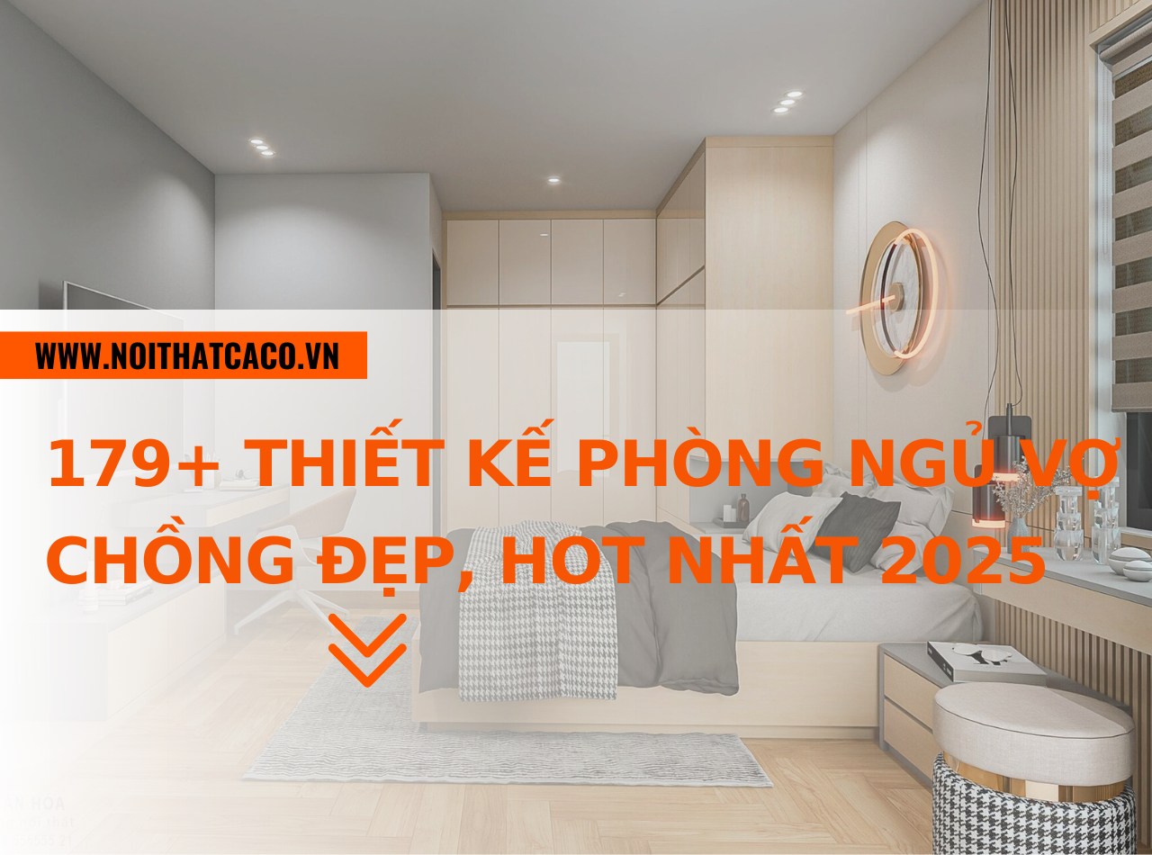 179+ mẫu thiết kế phòng ngủ vợ chồng đẹp, hot nhất 2025