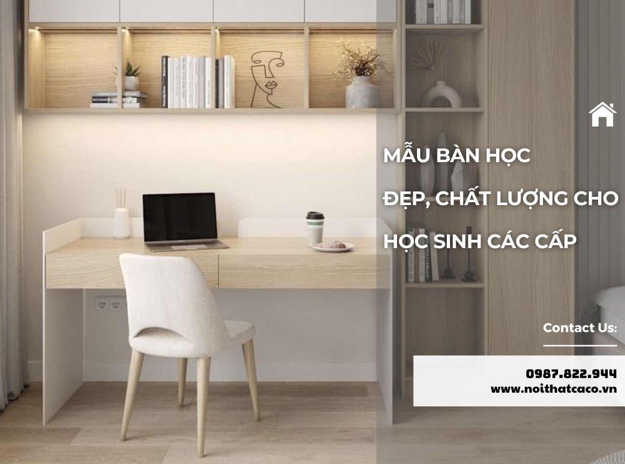 20+ Mẫu Bàn Học Đẹp, Chất Lượng Cho Học Sinh 2025