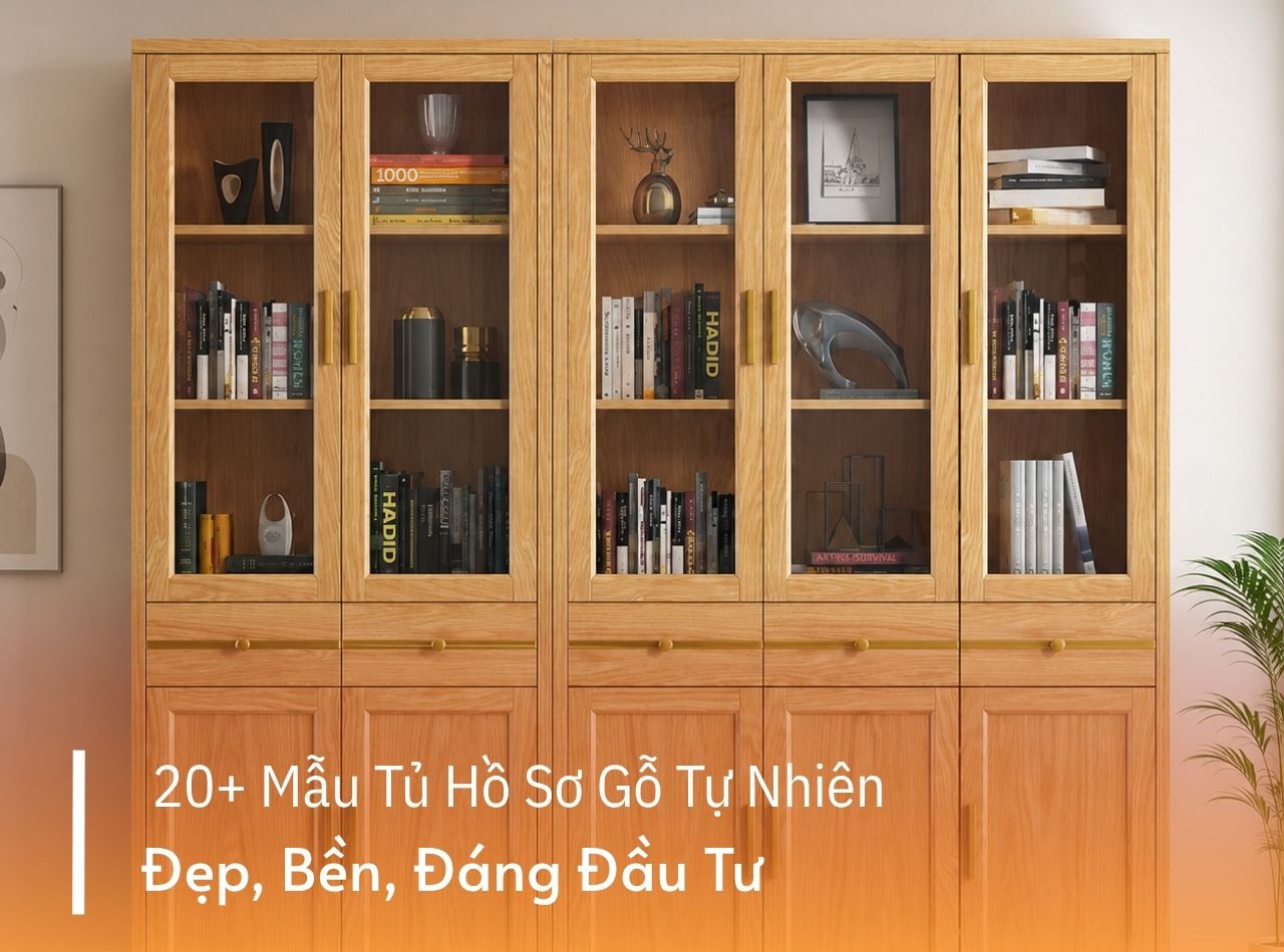20+ Mẫu Tủ Hồ Sơ Gỗ Tự Nhiên Đẹp, Bền, Đáng Đầu Tư