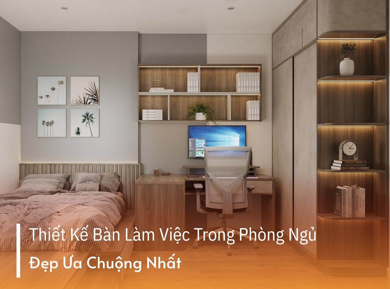 20 Thiết Kế Bàn Làm Việc Trong Phòng Ngủ Đẹp, Ưa Chuộng Nhất