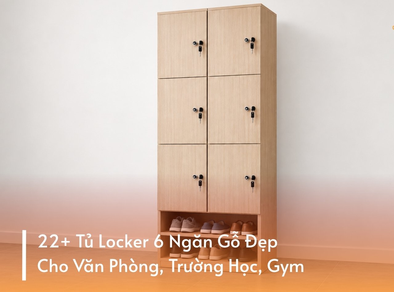 22+ Tủ Locker 6 Ngăn Gỗ Đẹp Cho Văn Phòng, Trường Học, Gym
