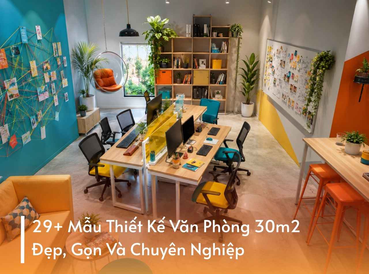 29+ Mẫu Thiết Kế Văn Phòng 30m2 Đẹp, Gọn Và Chuyên Nghiệp