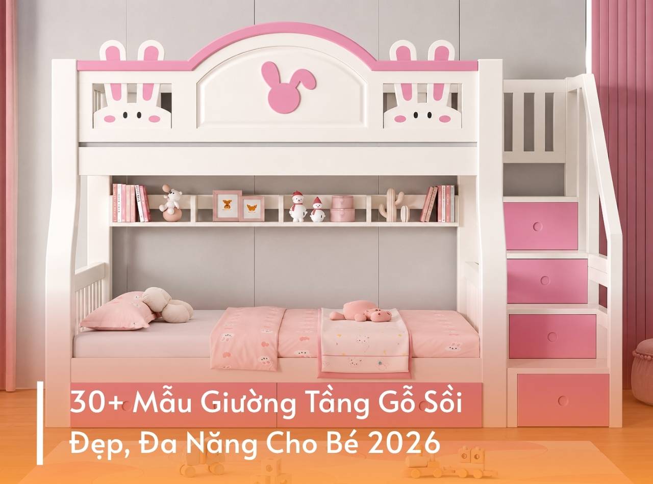30+ Mẫu Giường Tầng Gỗ Sồi Đẹp, Đa Năng Cho Bé 2026