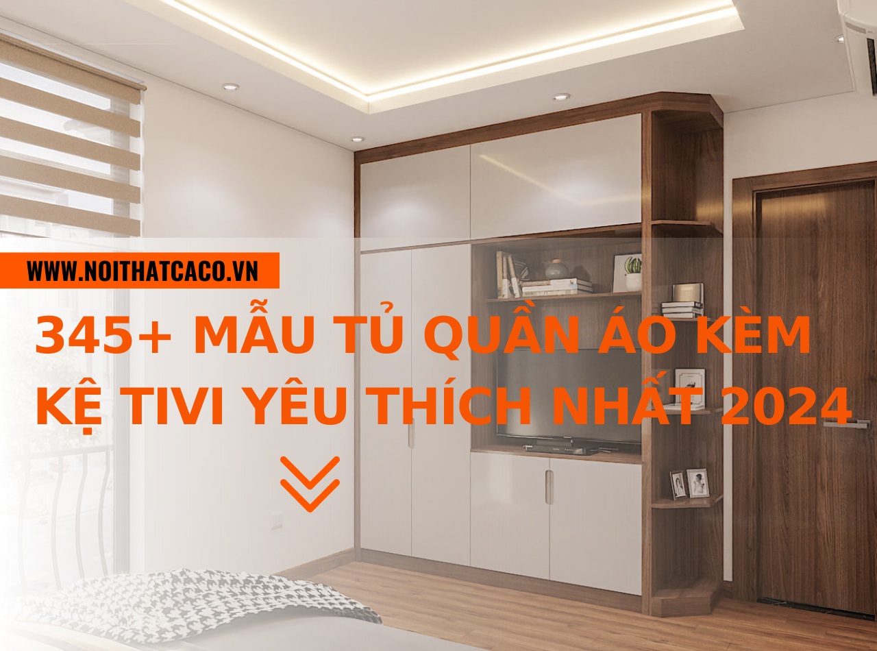 345+ mẫu tủ quần áo kèm kệ tivi được yêu thích nhất năm 2024