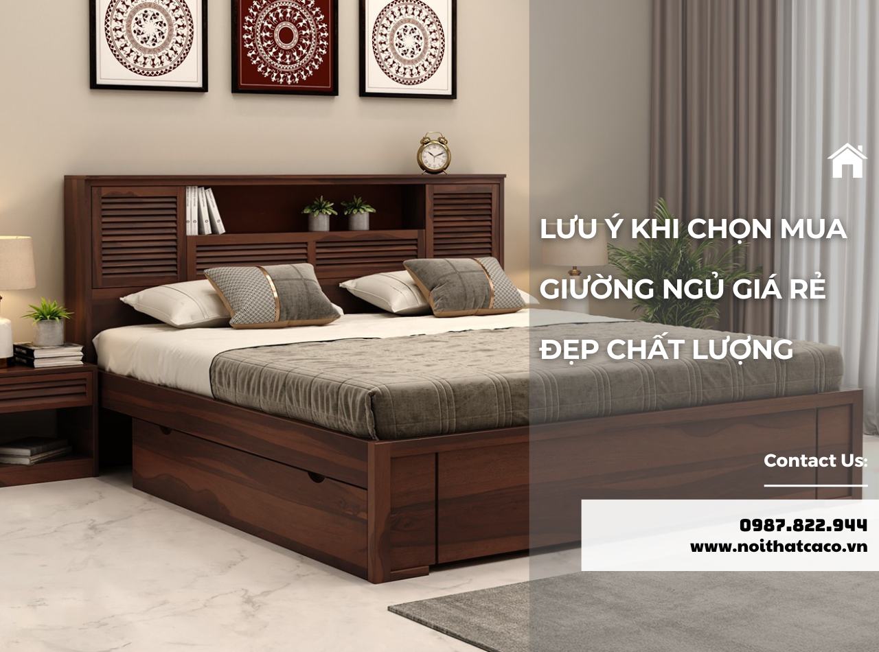 4 Lưu Ý Quan Trọng Khi Chọn Mua Giường Ngủ Giá Rẻ, Đẹp