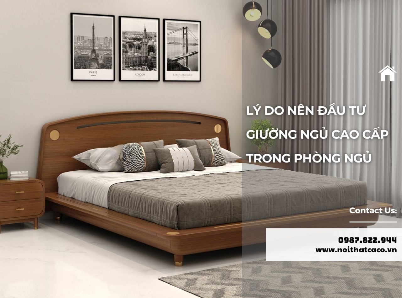 5 Lý Do Nên Đầu Tư Giường Ngủ Cao Cấp Trong Phòng Ngủ