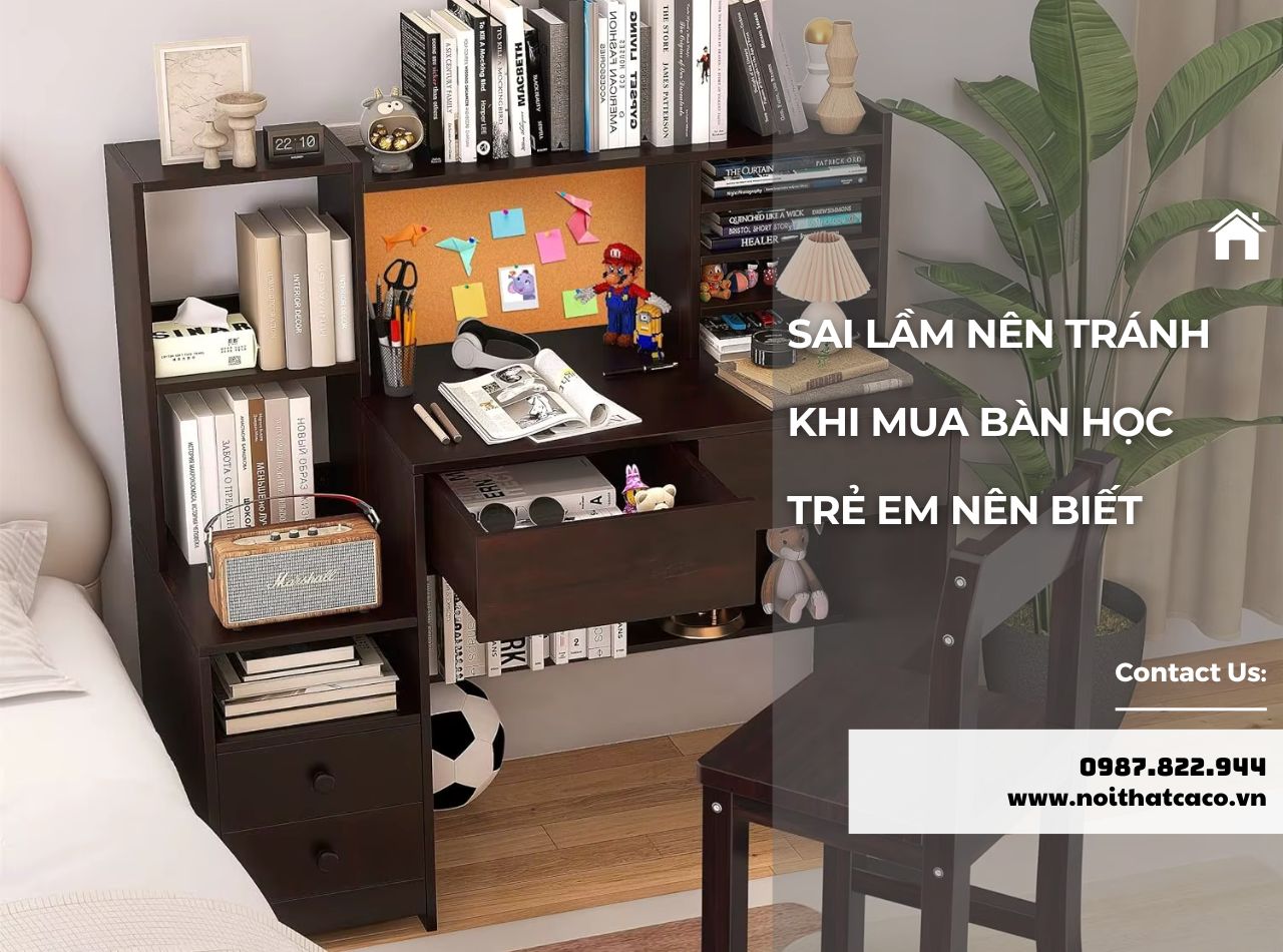 5 Sai Lầm Nên Tránh Khi Mua Bàn Học Trẻ Em Nên Biết
