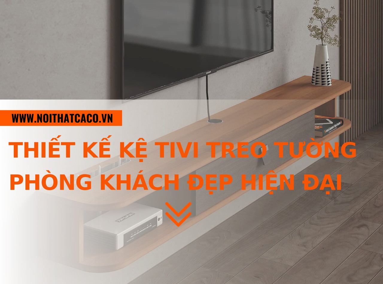 50+ Ý tưởng thiết kế kệ tivi treo tường phòng khách đẹp