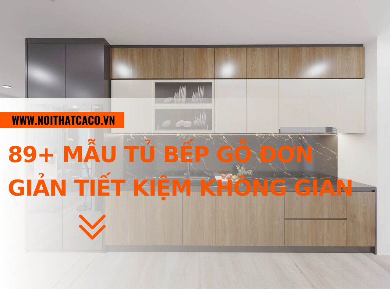 89+ mẫu tủ bếp gỗ đơn giản hiện đại và tiết kiệm không gian