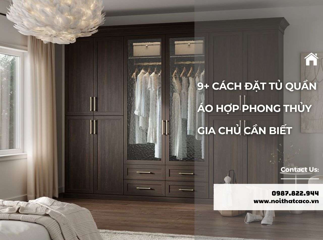 9+ Cách Đặt Tủ Quần Áo Hợp Phong Thủy Gia Chủ Cần Biết