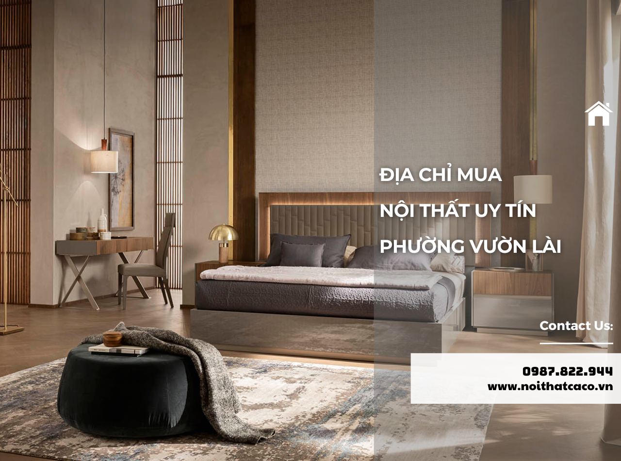 9+ Cửa Hàng Nội Thất Uy Tín Phường Vườn Lài Sau Sáp Nhập