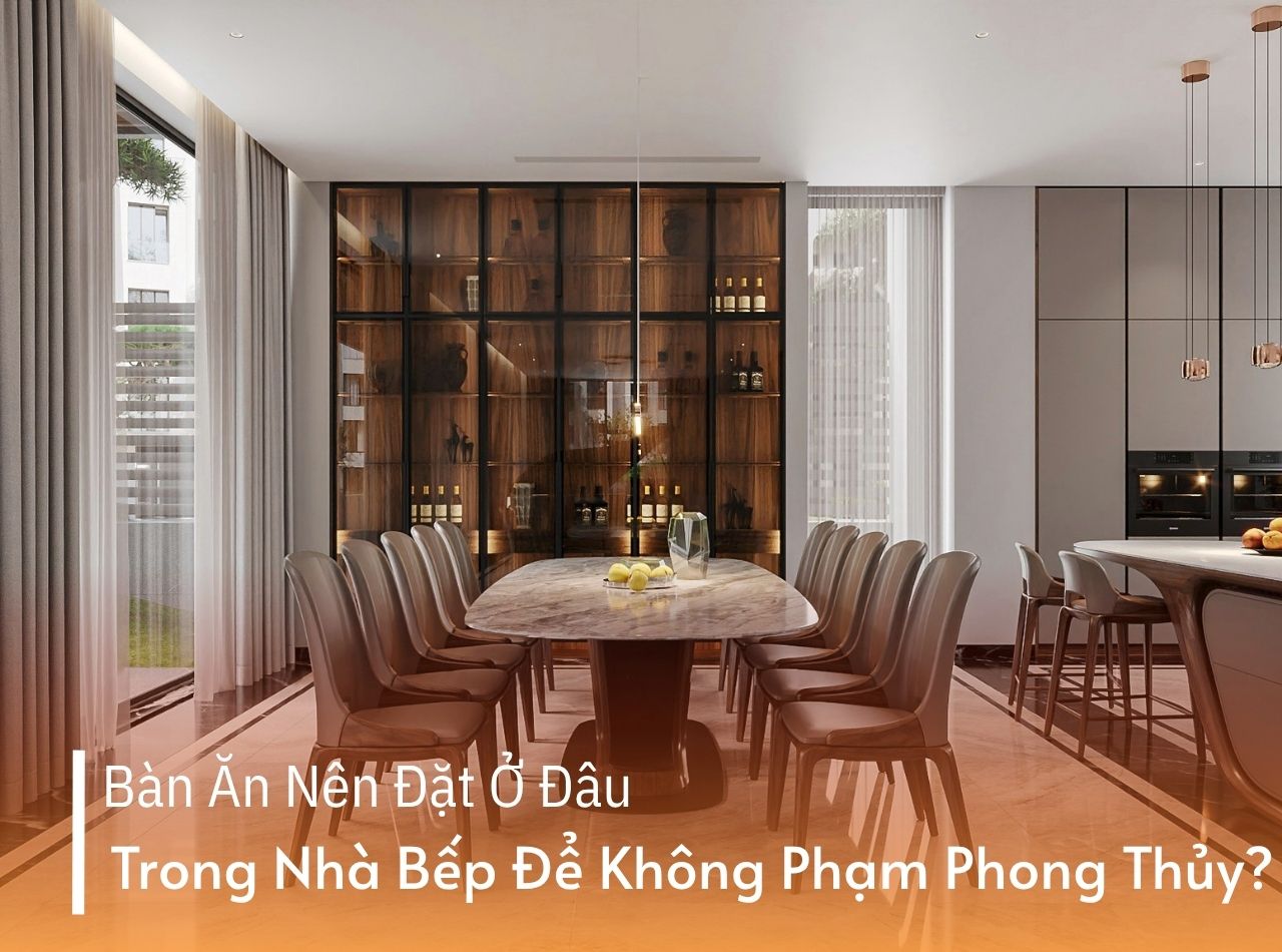 Bàn Ăn Nên Đặt Ở Đâu Trong Nhà Bếp Để Không Phạm Phong Thủy?