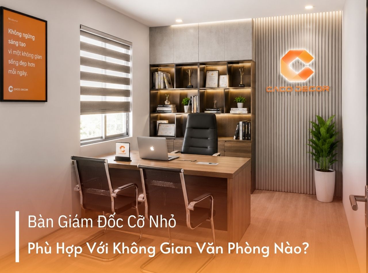 Bàn Giám Đốc Cỡ Nhỏ Phù Hợp Với Không Gian Văn Phòng Nào?