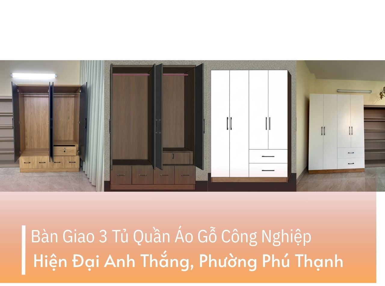 Bàn Giao 3 Tủ Quần Áo Gỗ Công Nghiệp Hiện Đại Anh Thắng, Phường Phú Thạnh