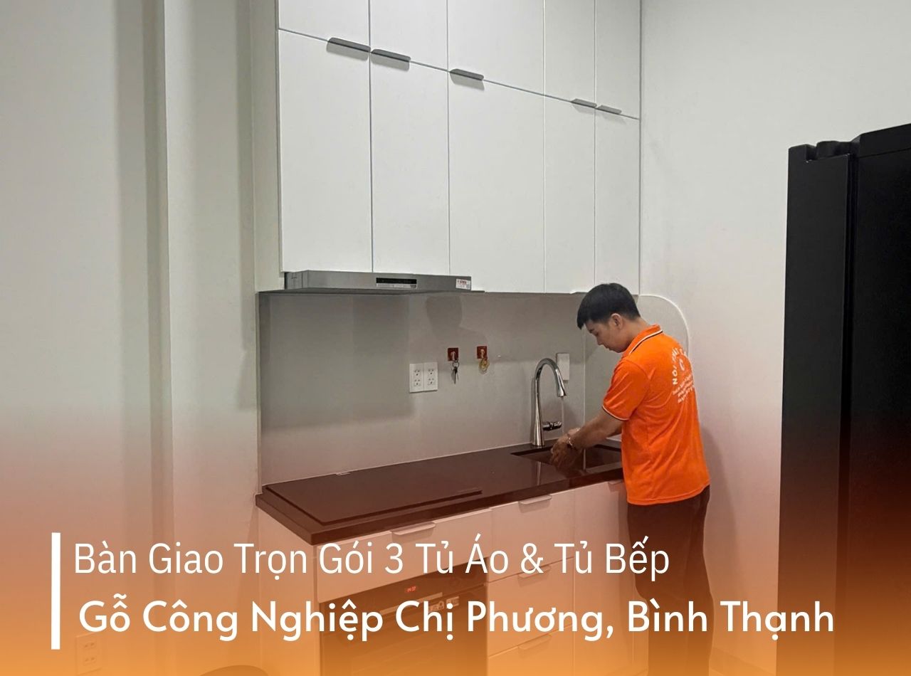 Bàn Giao Trọn Gói 3 Tủ Áo & Tủ Bếp Gỗ Công Nghiệp Chị Phương, Phường Bình Thạnh