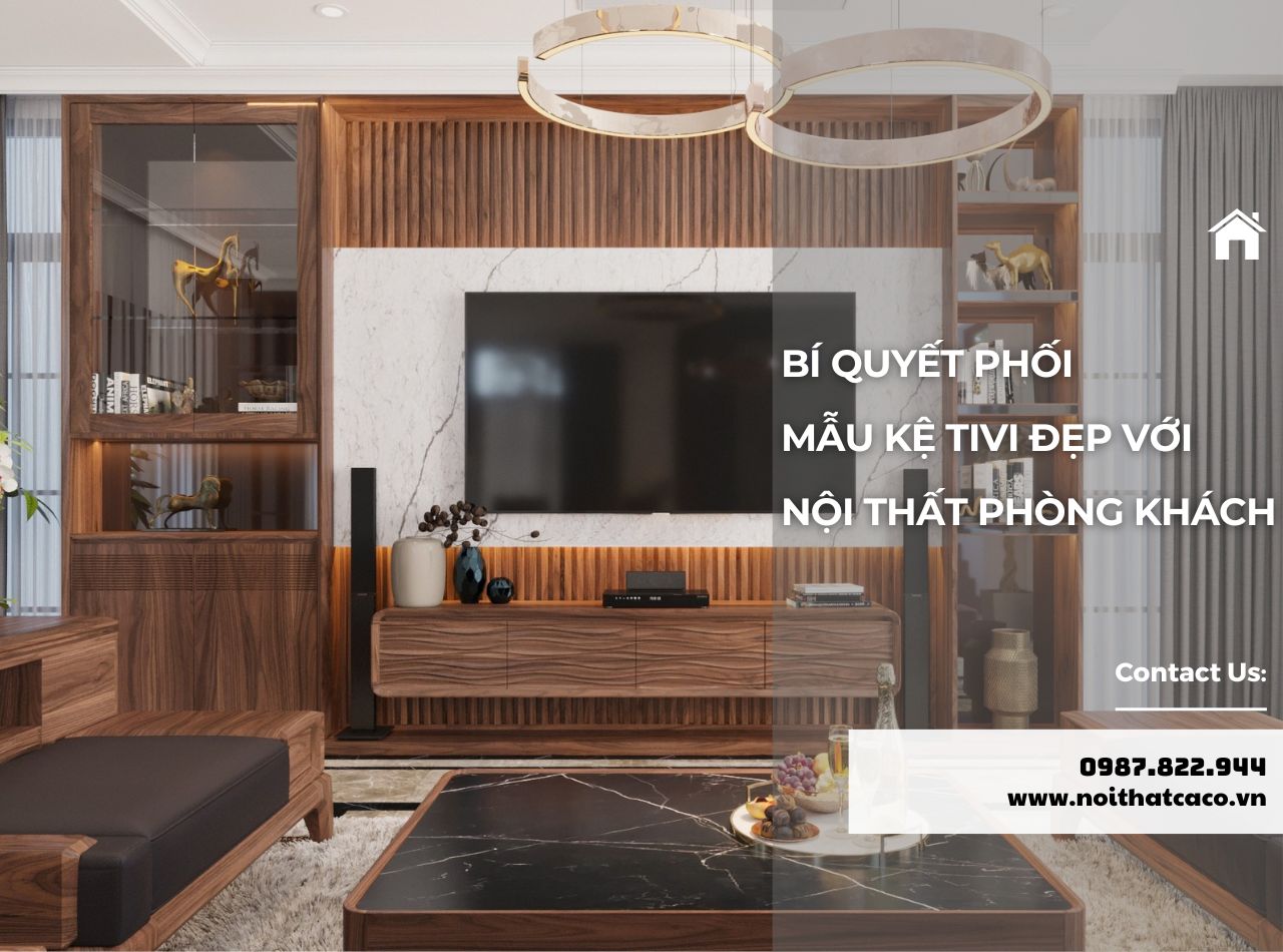Bí Quyết Phối Mẫu Kệ Tivi Đẹp Với Nội Thất Phòng Khách