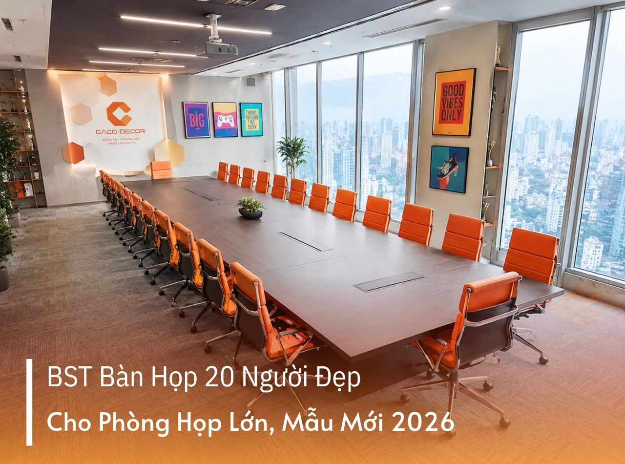 BST Bàn Họp 20 Người Đẹp Cho Phòng Họp Lớn, Mẫu Mới 2026