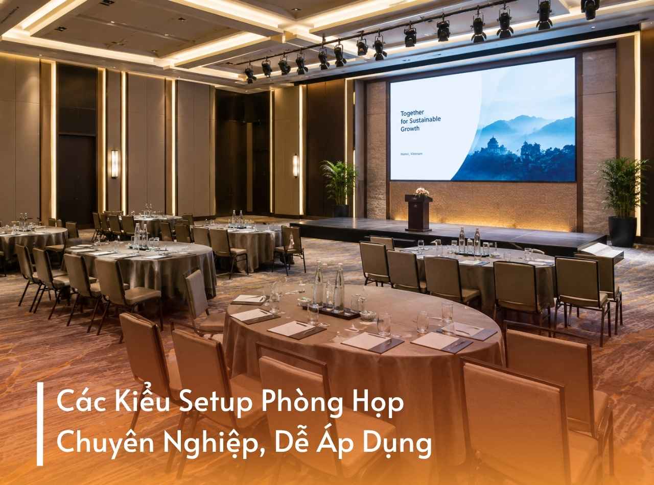 Các Kiểu Setup Phòng Họp Chuyên Nghiệp, Dễ Áp Dụng