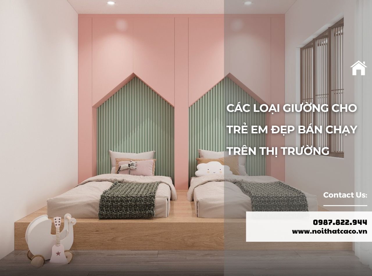 Các Loại Giường Cho Trẻ Em Được Ưa Chuộng Trên Thị Trường