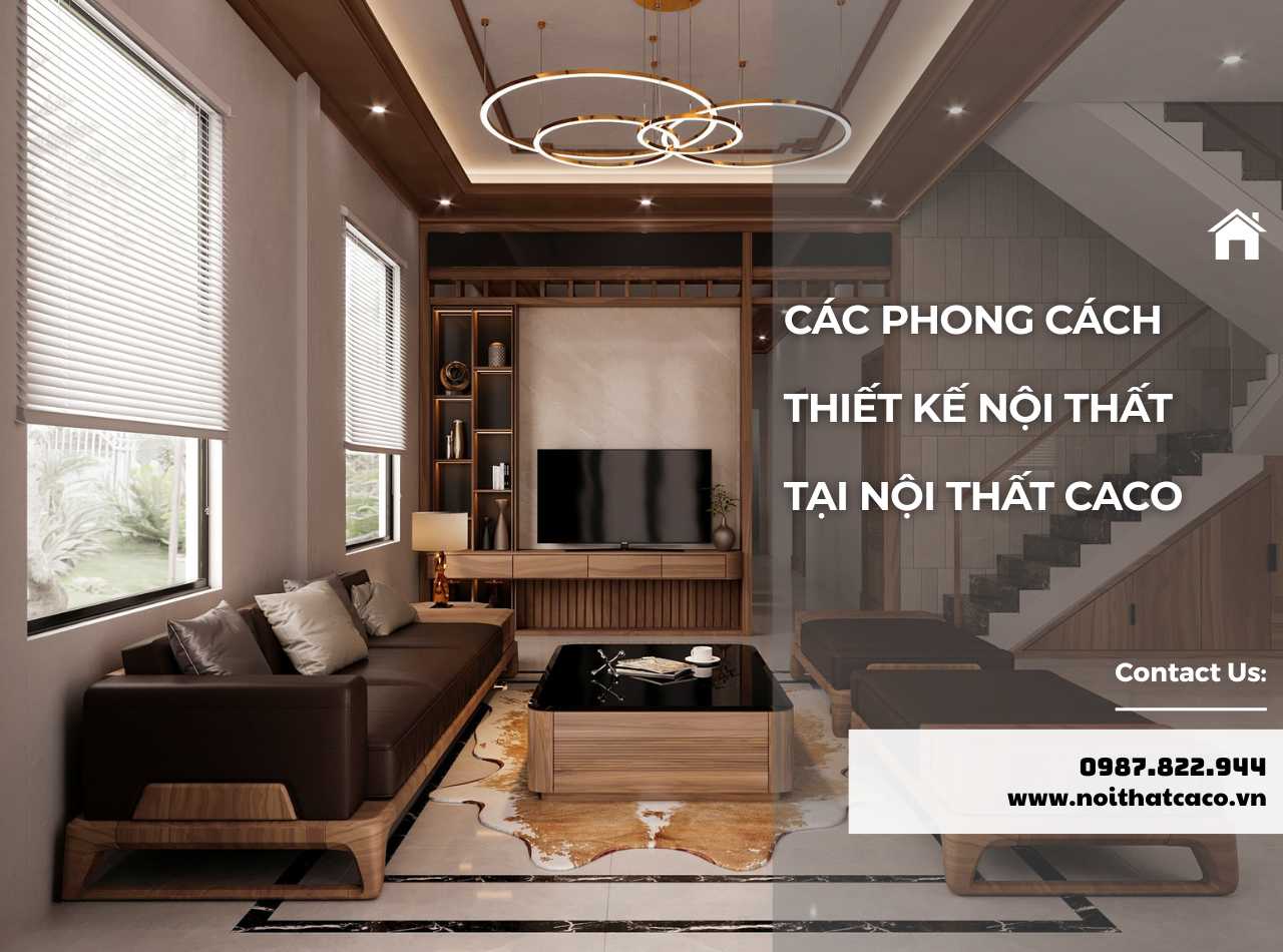 Các Phong Cách Thiết Kế Nội Thất Tại Nội Thất CaCo
