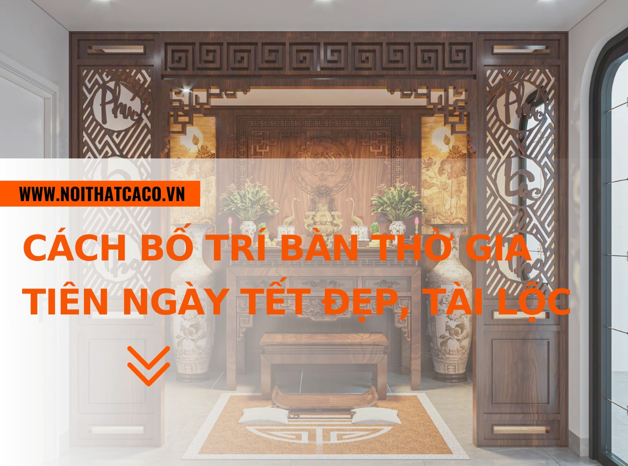 Cách bố trí bàn thờ gia tiên ngày Tết đẹp, thu hút tài lộc