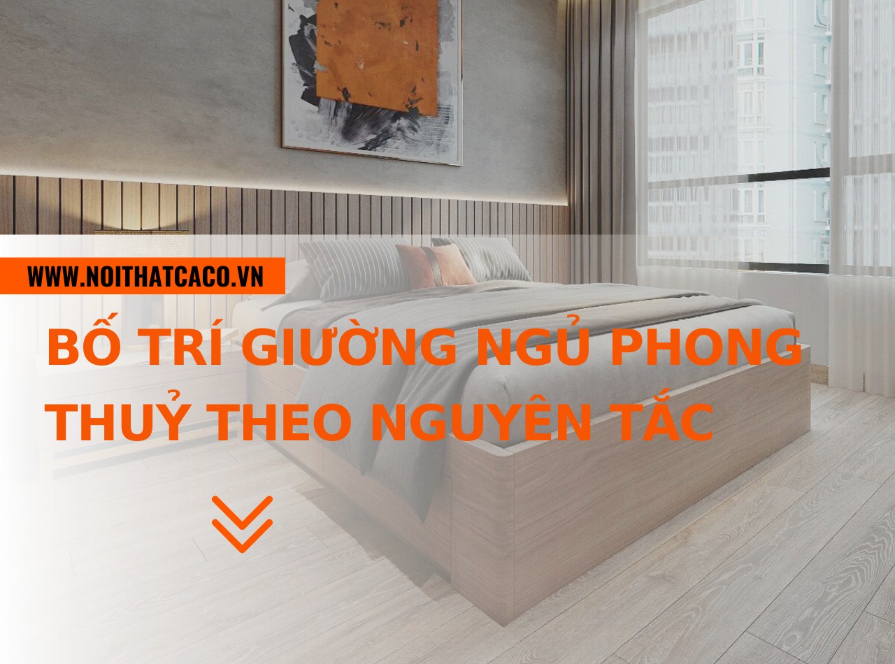 Cách bố trí giường ngủ phong thuỷ theo nguyên tắc cơ bản