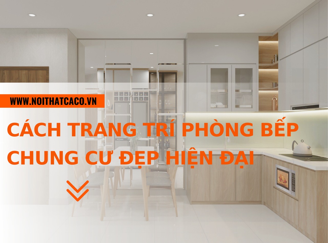 Cách trang trí phòng bếp chung cư đẹp theo không gian