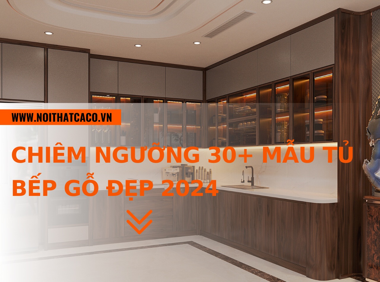 Chiêm ngưỡng 30+ mẫu tủ bếp gỗ đẹp 2024 - thiết kế ấn tượng