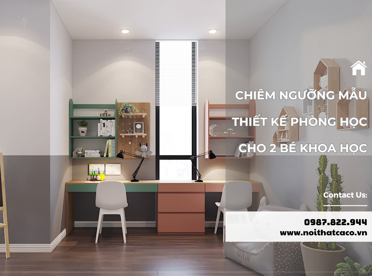 Chiêm ngưỡng các mẫu thiết kế phòng học cho 2 bé khoa học