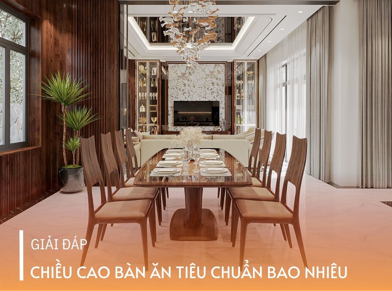 Chiều Cao Bàn Ăn Tròn, Vuông, Chữ Nhật Tiêu Chuẩn Bao Nhiêu?
