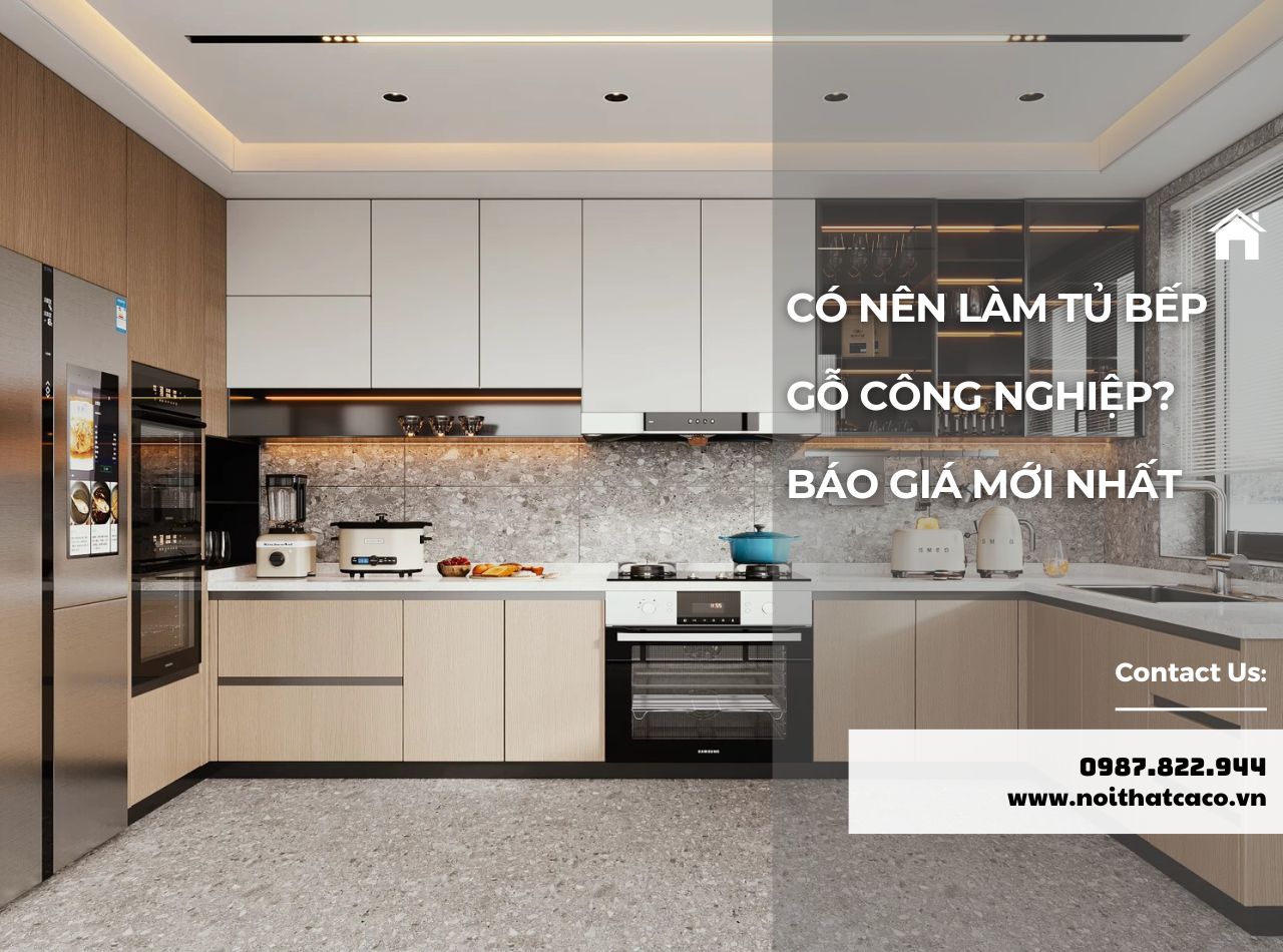 Có Nên Làm Tủ Bếp Gỗ Công Nghiệp? Cập Nhật Báo Giá 2025