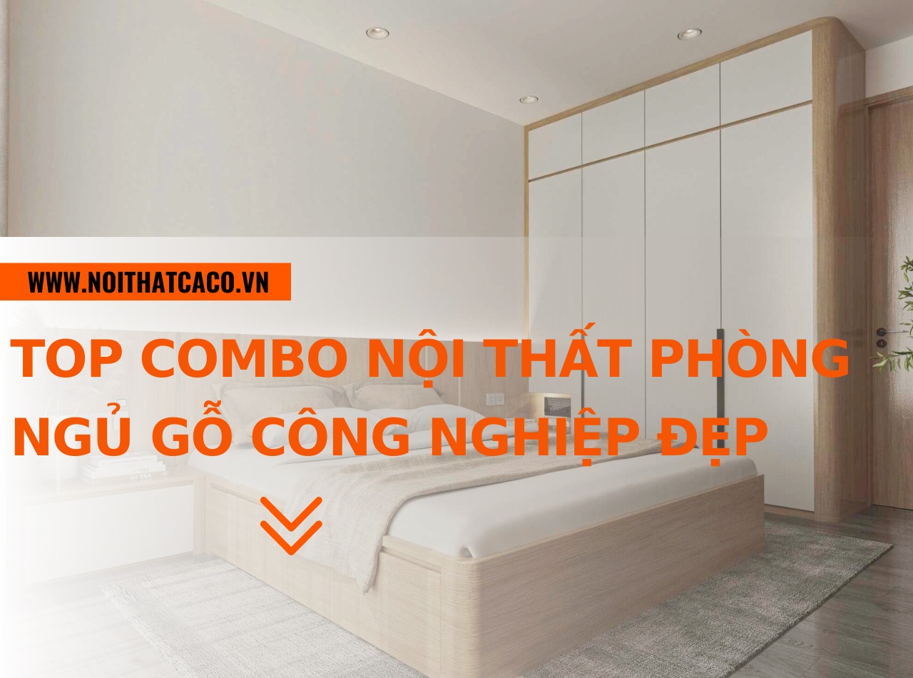 Có nên mua combo nội thất phòng ngủ gỗ công nghiệp không?