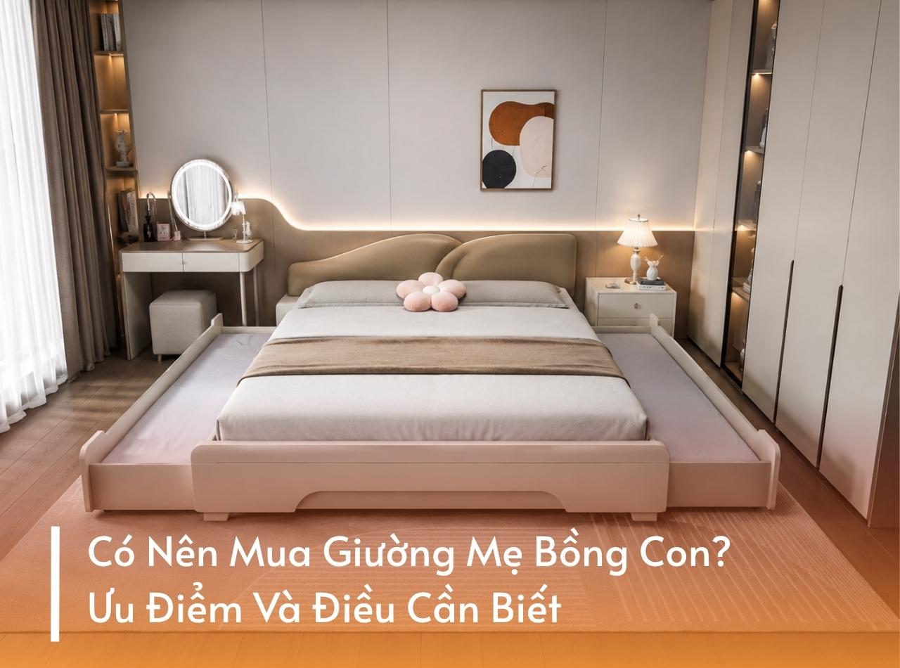 Có Nên Mua Giường Mẹ Bồng Con? Ưu Điểm, Những Điều Cần Biết