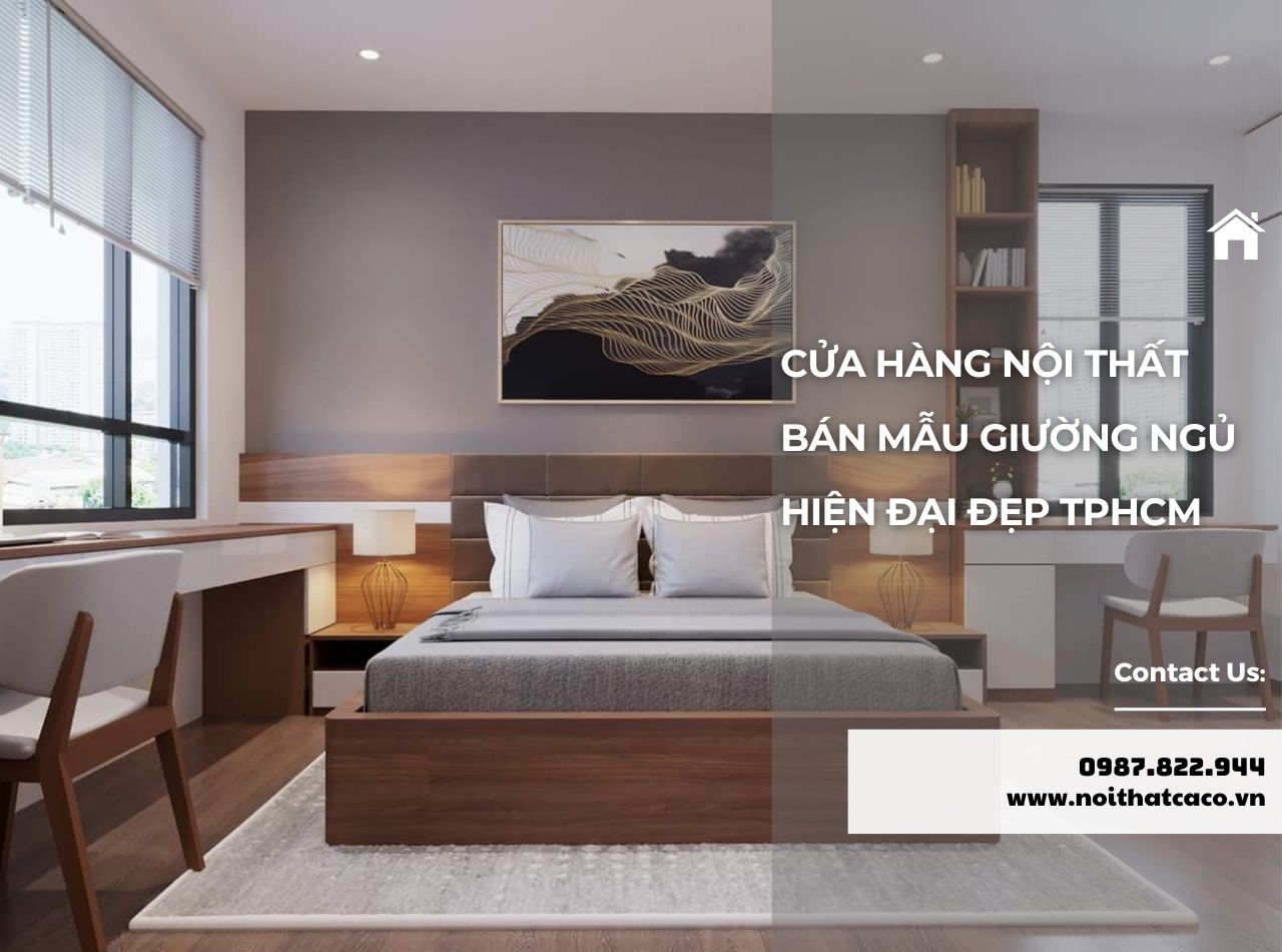 Cửa Hàng Bán Mẫu Giường Ngủ Hiện Đại Đẹp TP.HCM