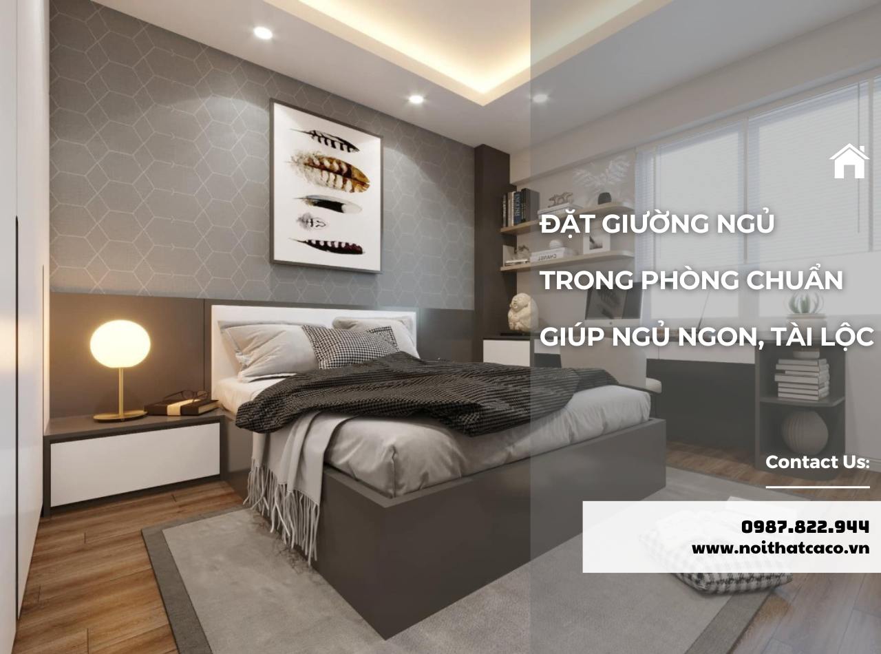 Đặt Giường Ngủ Trong Phòng Chuẩn Giúp Ngủ Ngon, Tài Lộc