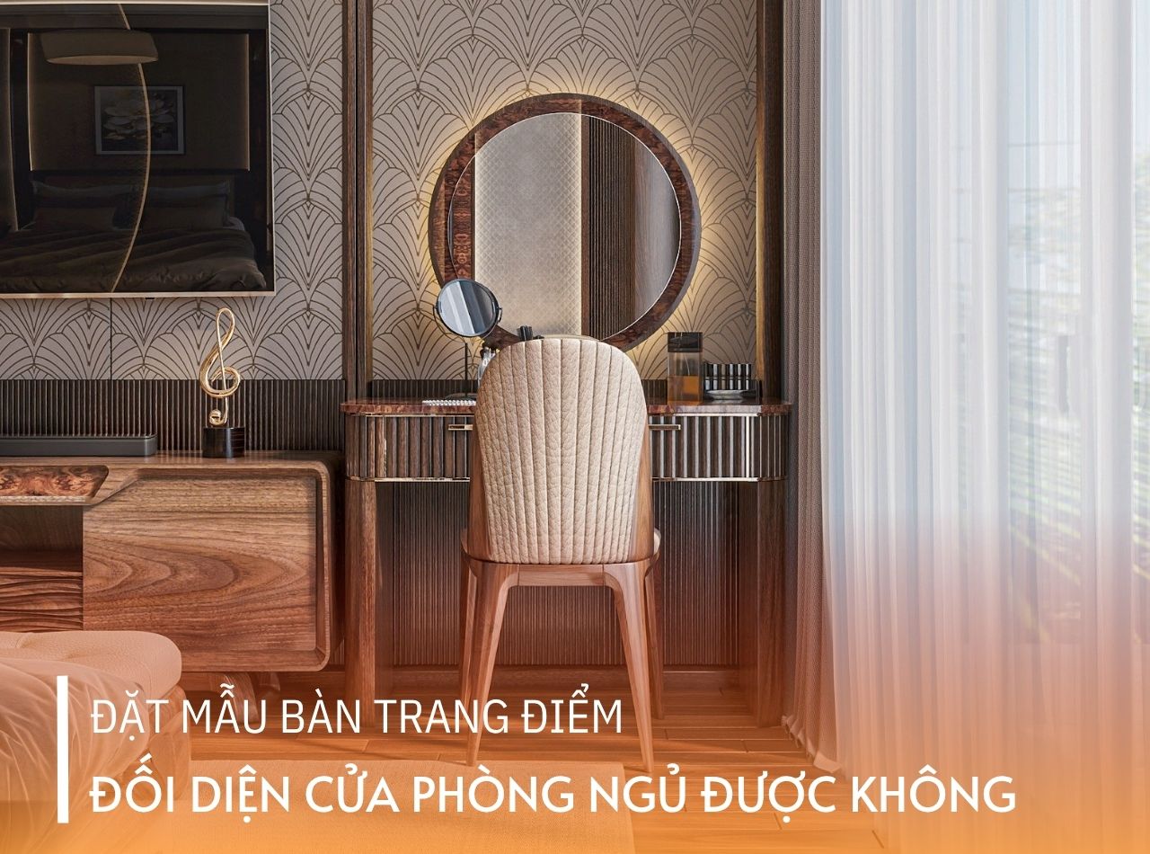 Đặt Mẫu Bàn Trang Điểm Đối Diện Cửa Phòng Ngủ Được Không?