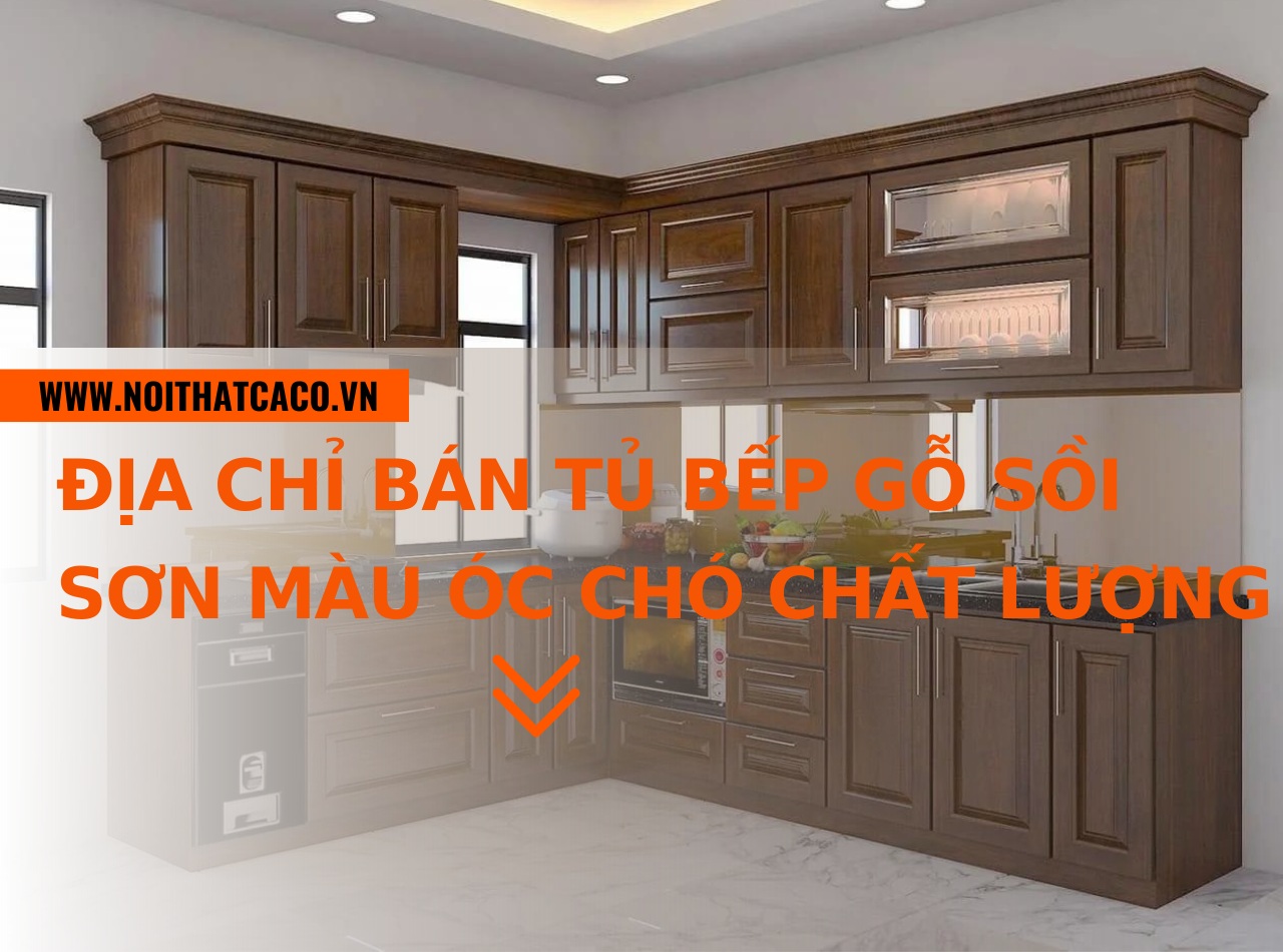 Địa chỉ bán tủ bếp gỗ sồi sơn màu óc chó chất lượng tại HCM