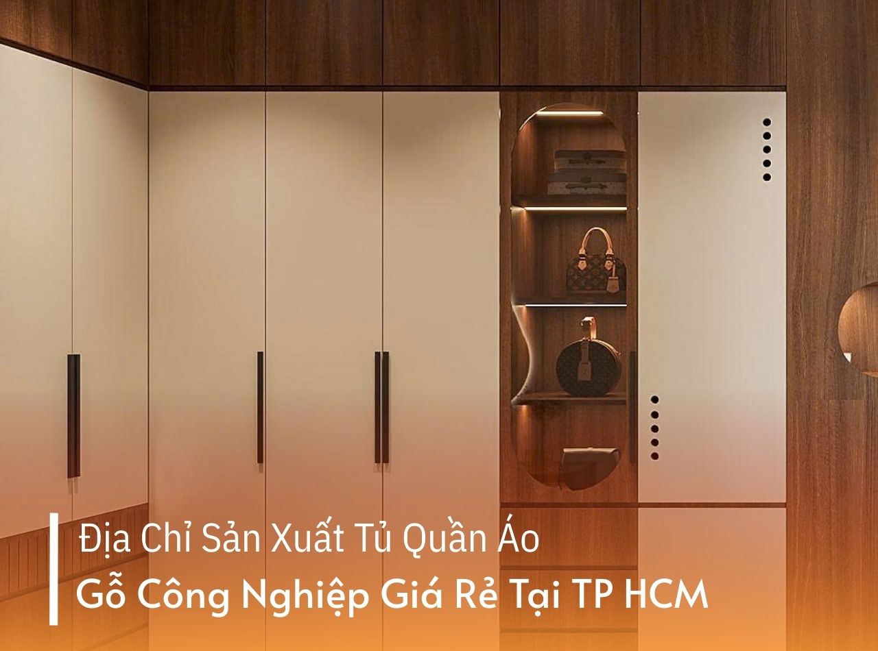 Địa Chỉ Sản Xuất Tủ Quần Áo Gỗ Công Nghiệp Giá Rẻ Tại TPHCM