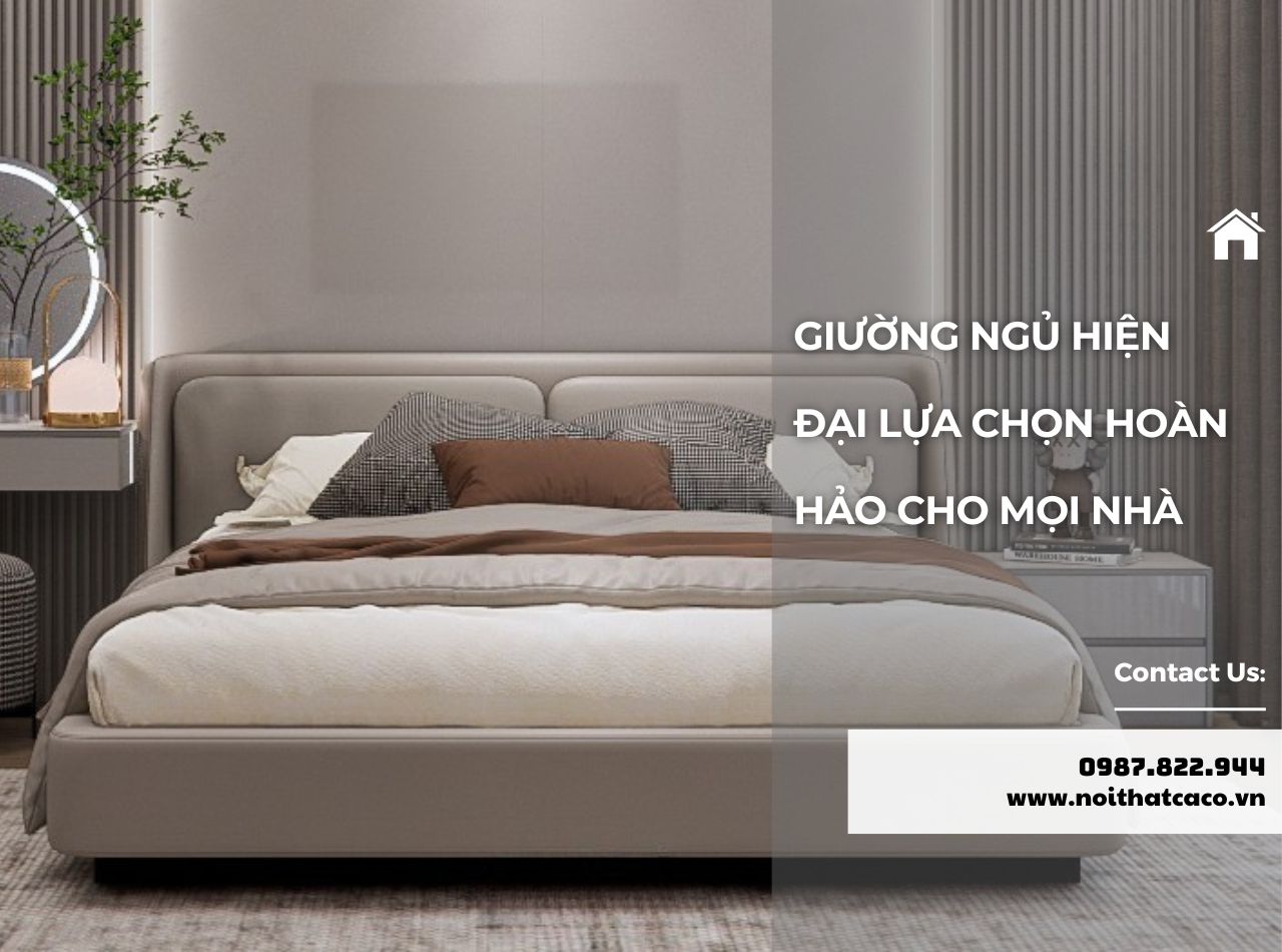 9+ Giường Ngủ Hiện Đại, Sự Lựa Chọn Hoàn Hảo Cho Mọi Nhà