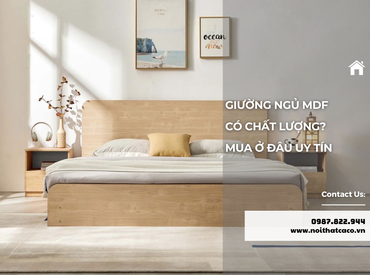 Giường Ngủ MDF Có Chất Lượng Không? Mua Ở Đâu Uy Tín?