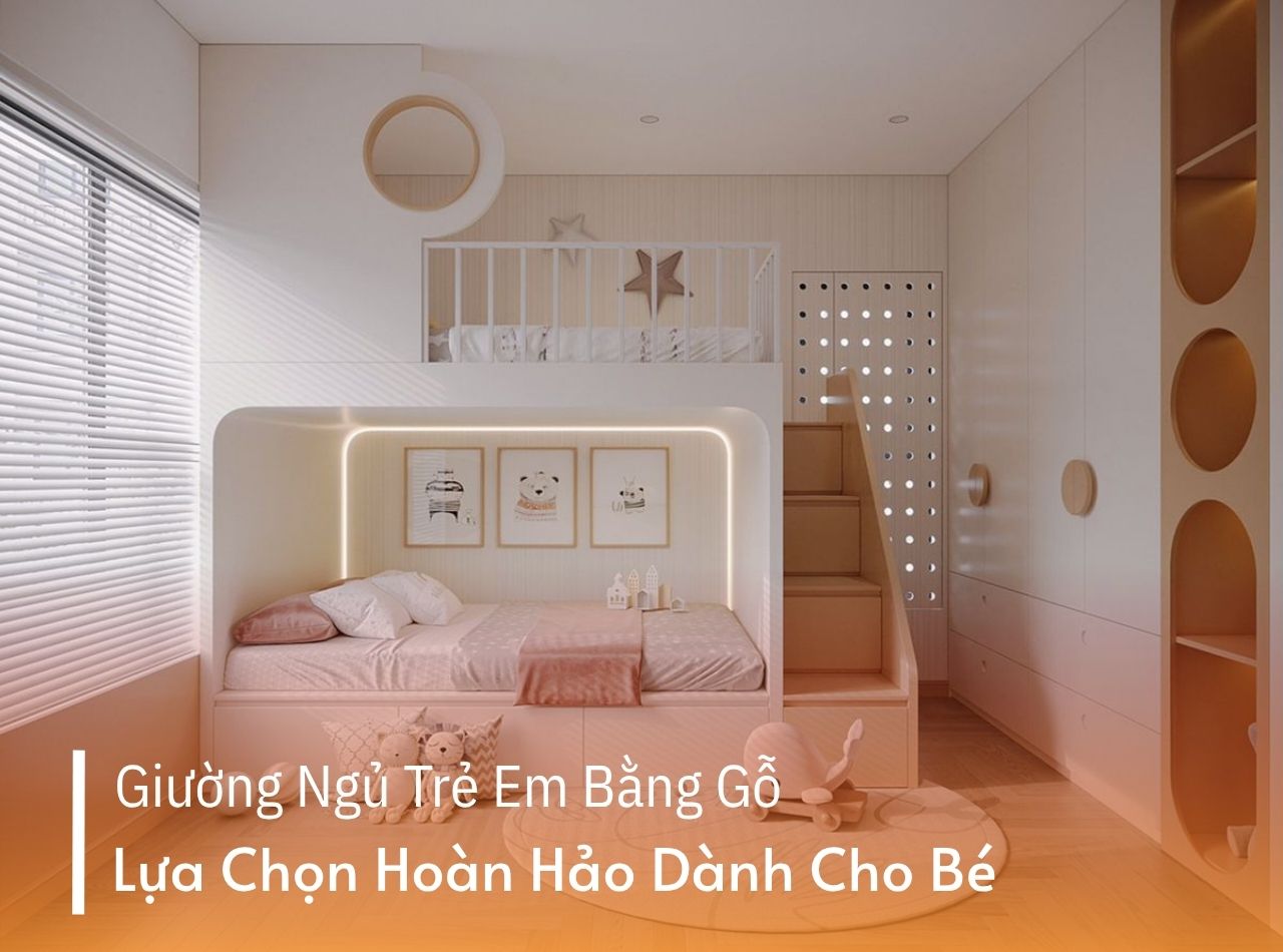 Giường Ngủ Trẻ Em Bằng Gỗ - Lựa Chọn Hoàn Hảo Dành Cho Bé
