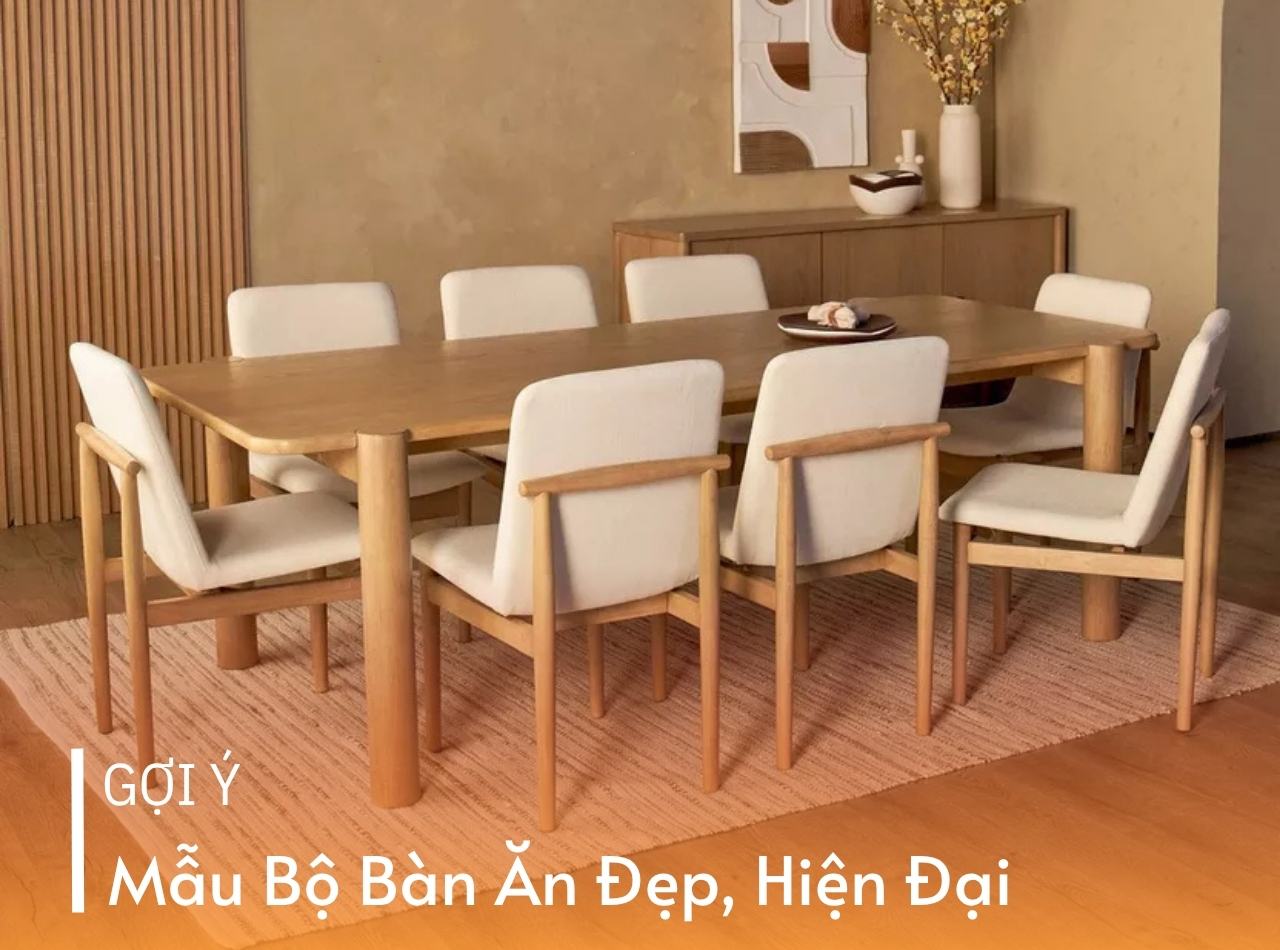 Gợi Ý Các Mẫu Bộ Bàn Ăn Đẹp, Hiện Đại Cho Mọi Không Gian