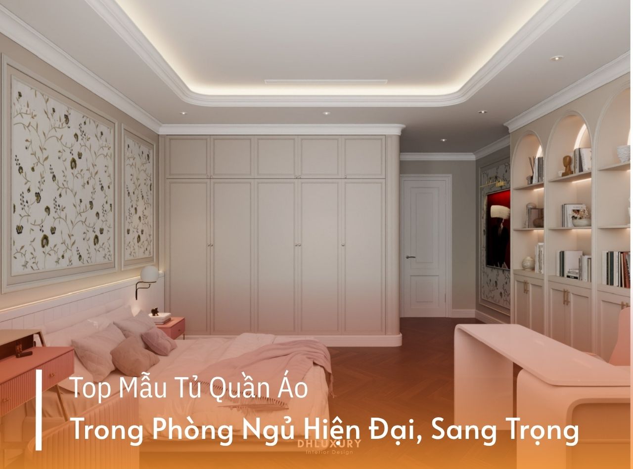 Gợi Ý Mẫu Tủ Quần Áo Trong Phòng Ngủ Đẹp Và Tiện Nghi