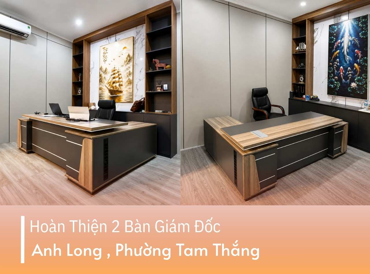 Hoàn Thiện 2 Bàn Giám Đốc Anh Long Tại Phường Tam Thắng