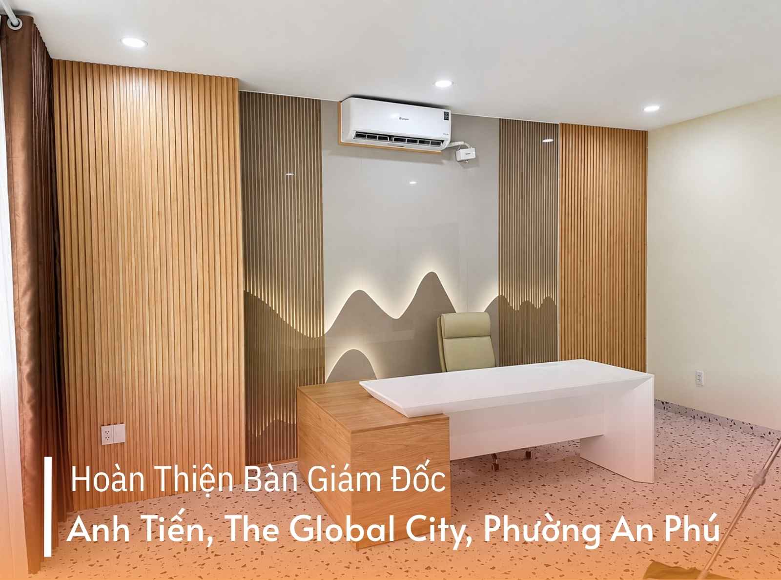 Hoàn Thiện Bàn Giám Đốc Anh Tiến The Global City An Phú